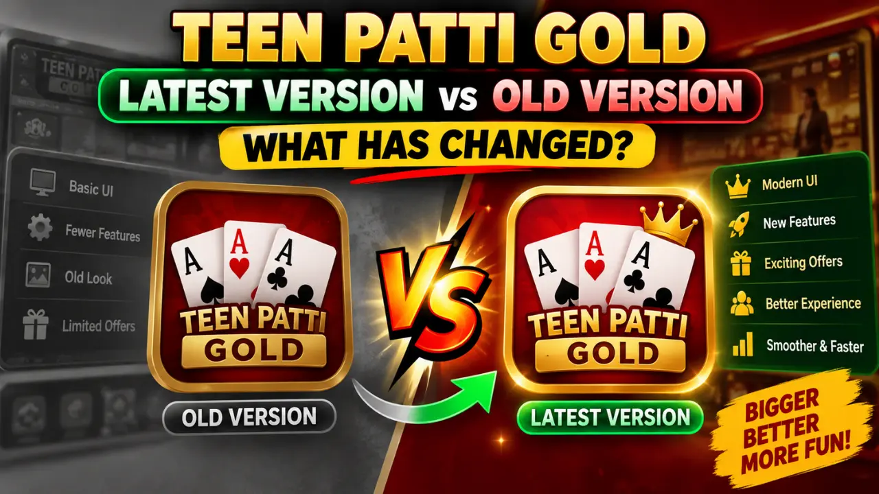 Teen Patti Gold Latest Version vs Old Version: What Has Changed?