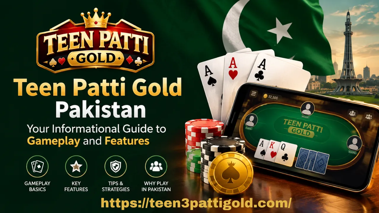 Teen Patti Gold Pakistan: Your Informational Guide to Gameplay and Features