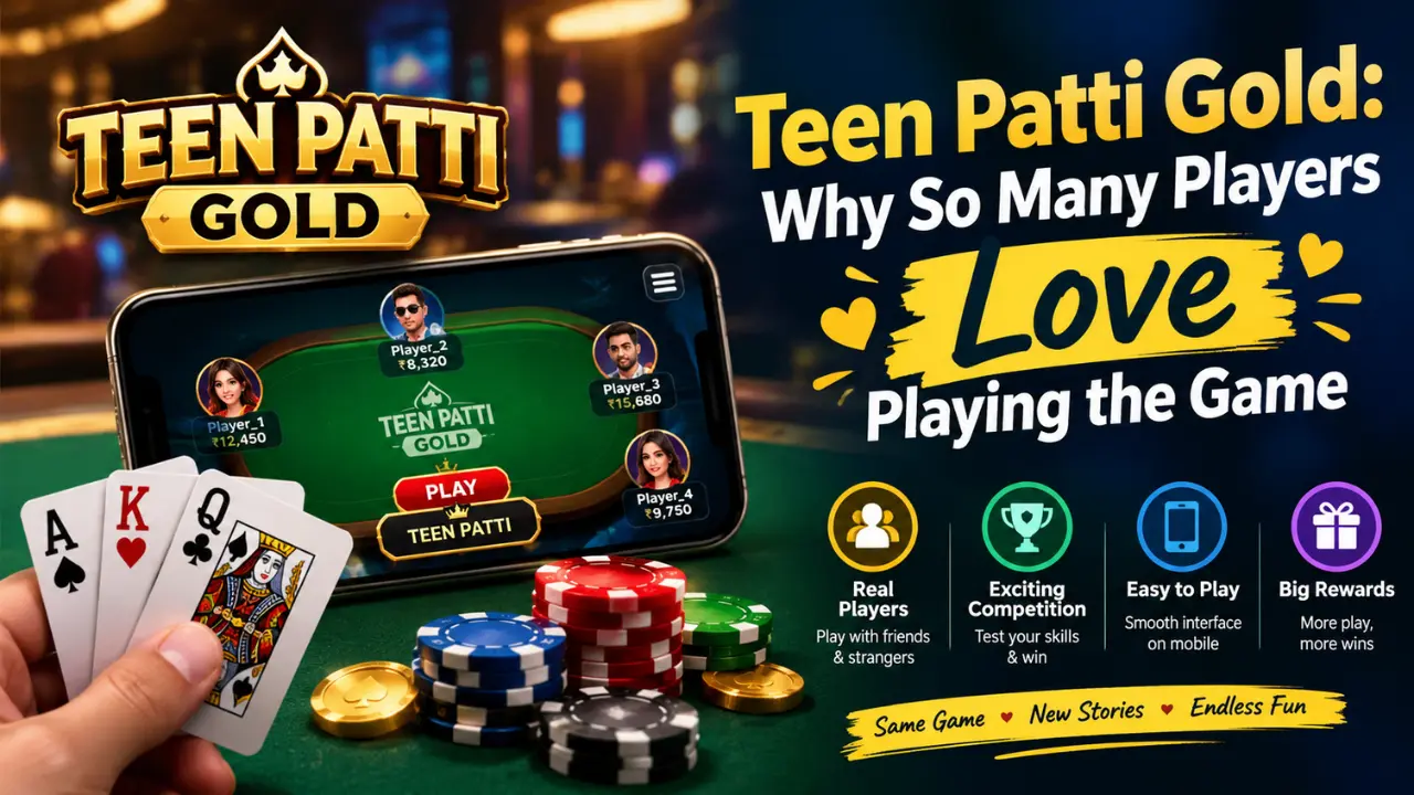 Teen Patti Gold: Why So Many Players Love Playing the Game